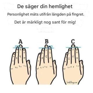 De säger att hemligheten bakom din personlighet är längden på det där fingret. Det är konstigt nog sant för mig!