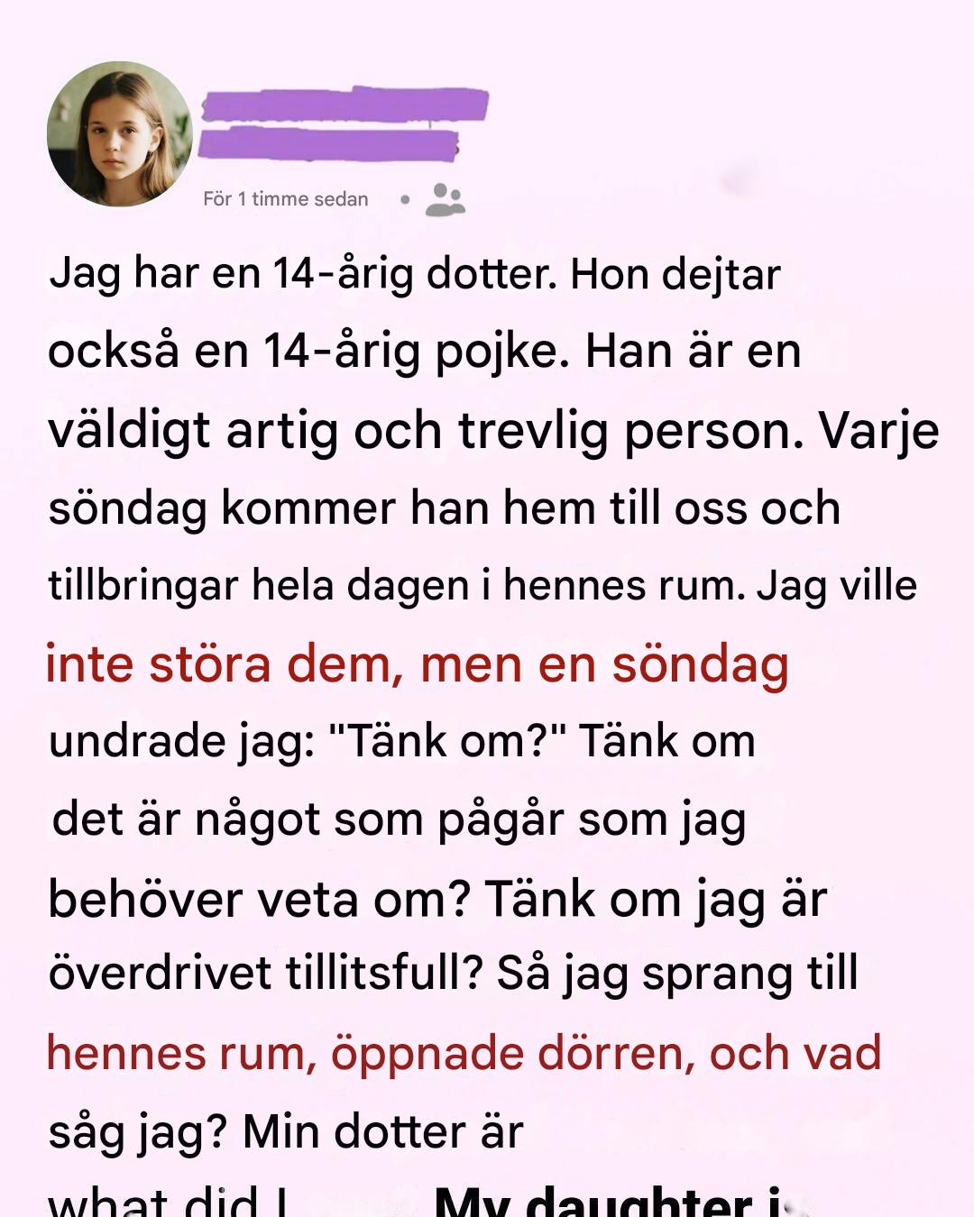Jag stormade in i min 14-åriga dotters rum och förberedde mig på det värsta – det jag upptäckte förändrade allt.