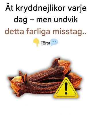 Ät kryddnejlikor varje dag, men undvik detta vanliga misstag!