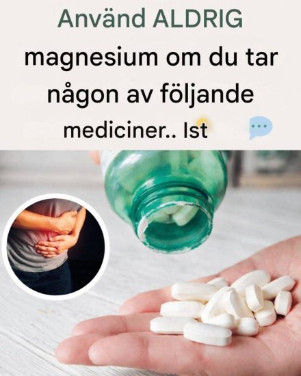 Använd ALDRIG magnesium om du tar någon av följande mediciner