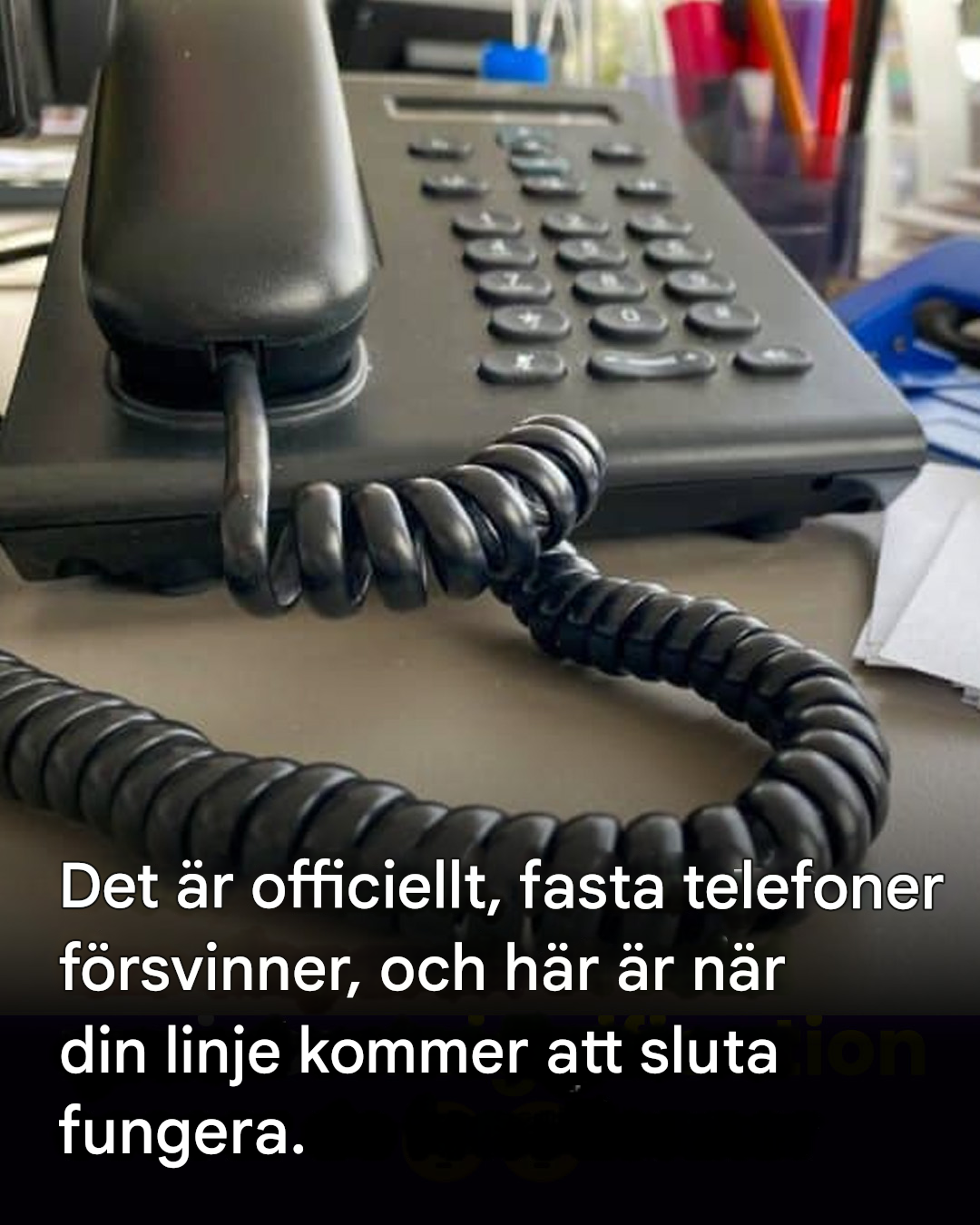 Det är officiellt: slutet på fasttelefonitjänsten närmar sig; här är datumet då din linje kommer att kopplas bort.