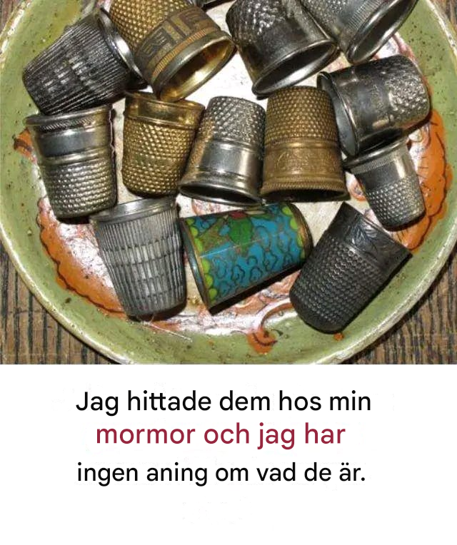 Jag hittade dem hos min mormor och jag har ingen aning om vad de är.