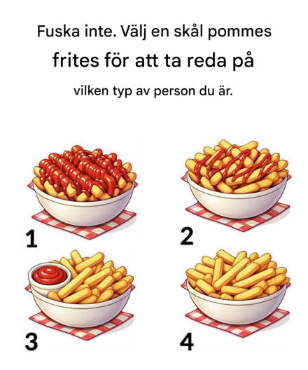 Välj en skål pommes frites för att ta reda på vilken typ av person du är.