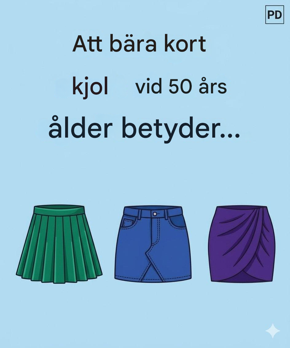 Att bära kort kjol vid 50 års ålder innebär…